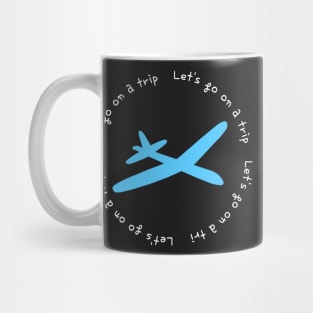 Lets go on a trip,airplane,black Mug